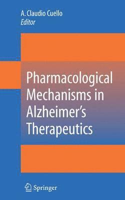 A. Claudio Cuello - Pharmacological Mechanisms in Alzheimer's Therapeutics, Häftad
