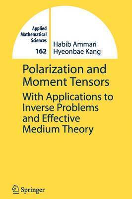 Habib Ammari, Hyeonbae Kang - Polarization and Moment Tensors, Häftad
