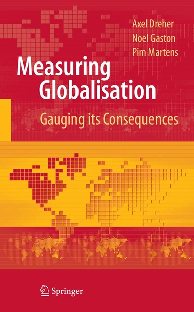 Axel Dreher, Noel Gaston, Pim Martens - Measuring Globalisation, Häftad