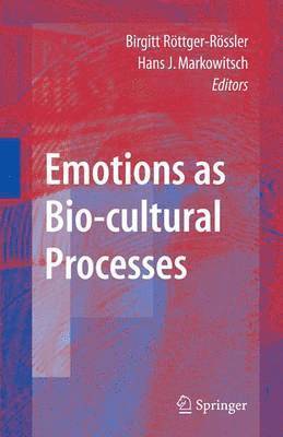 Birgitt Röttger-Rössler, Hans Jürgen Markowitsch - Emotions as Bio-cultural Processes, Häftad