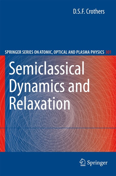 D.S.F. Crothers - Semiclassical Dynamics and Relaxation, Häftad