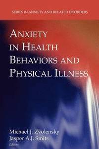 bokomslag Anxiety in Health Behaviors and Physical Illness