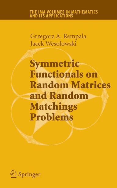 Grzegorz Rempala, Jacek Wesolowski - Symmetric Functionals on Random Matrices and Random Matchings Problems, Häftad