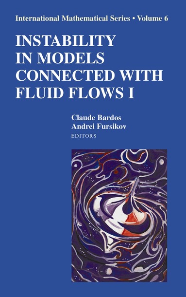 Claude Bardos, Andrei V. Fursikov - Instability in Models Connected with Fluid Flows I, Häftad