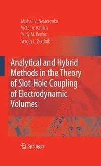 bokomslag Analytical and Hybrid Methods in the Theory of Slot-Hole Coupling of Electrodynamic Volumes