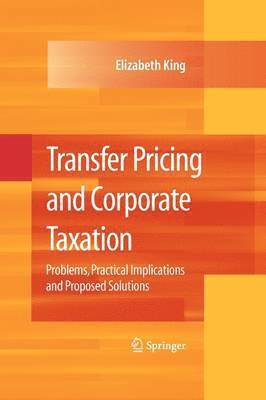 Elizabeth King - Transfer Pricing and Corporate Taxation, Häftad