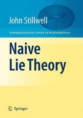 John Stillwell - Naive Lie Theory, Häftad