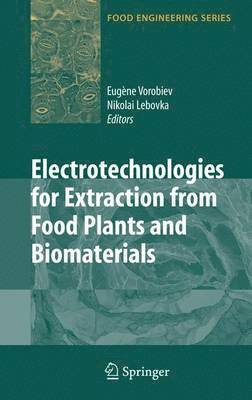 Eugene Vorobiev, Nikolai Lebovka - Electrotechnologies for Extraction from Food Plants and Biomaterials, Häftad