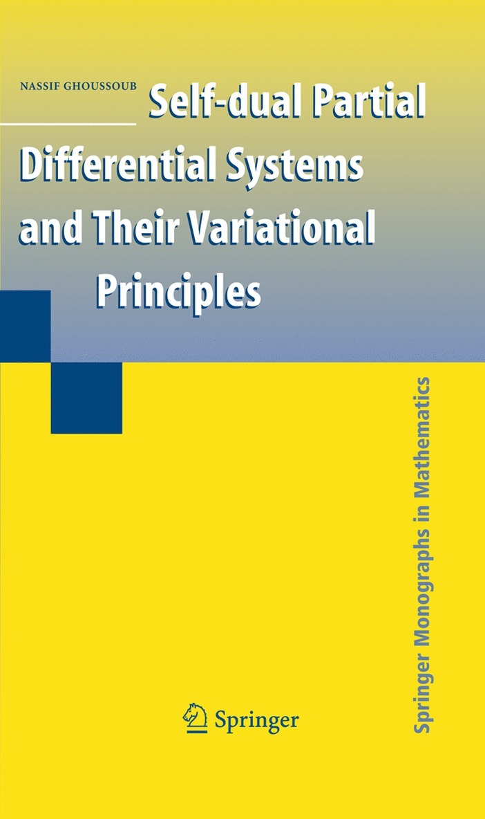 Nassif Ghoussoub - Self-dual Partial Differential Systems and Their Variational Principles, Häftad