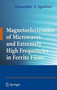 bokomslag Magnetoelectronics of Microwaves and Extremely High Frequencies in Ferrite Films