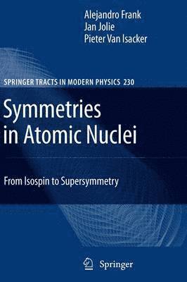 Alejandro Frank, Jan Jolie - Symmetries in Atomic Nuclei: From Isospin to Supersymmetry, Häftad