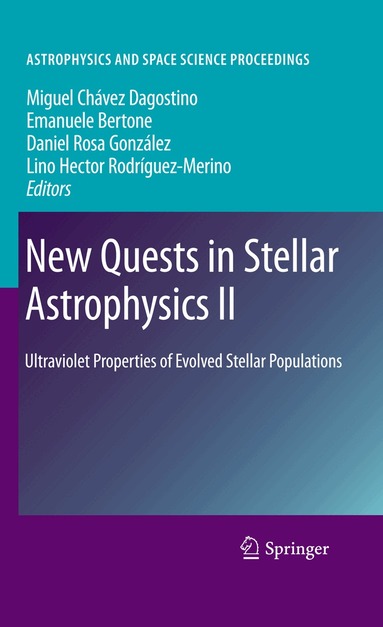 Miguel Chavez Dagostino, Emanuele Bertone, Daniel Rosa Gonzalez, Lino Hector Rodriguez-Merino - New Quests in Stellar Astrophysics II, Häftad