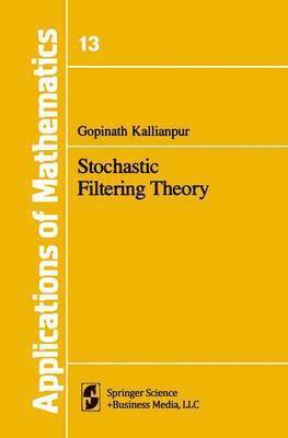 G. Kallianpur - Stochastic Filtering Theory, Häftad