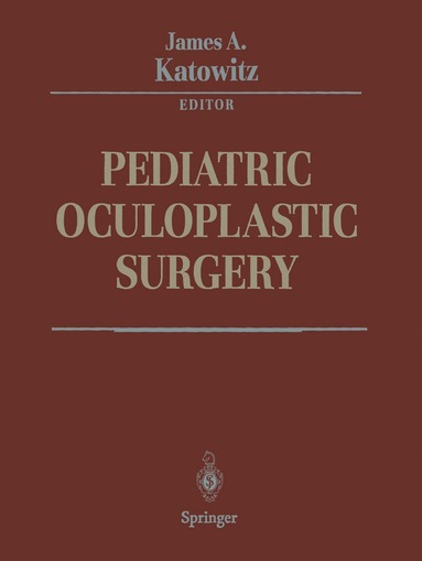 James A. Katowitz, James A. Katowitz - Pediatric Oculoplastic Surgery, Häftad