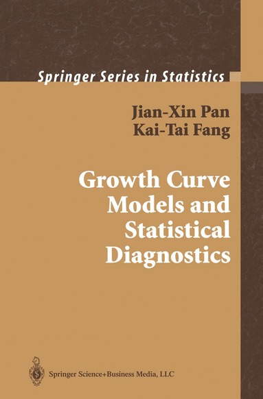 Jian-Xin Pan, Kai-Tai Fang - Growth Curve Models and Statistical Diagnostics, Häftad