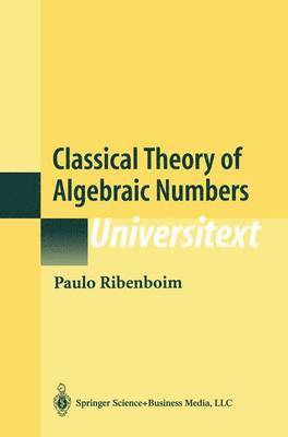 Paulo Ribenboim - Classical Theory of Algebraic Numbers, Häftad