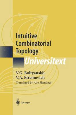 V.G. Boltyanskii, V.A. Efremovich, V. G. Boltyanskii, V. A. Efremovich - Intuitive Combinatorial Topology, Häftad