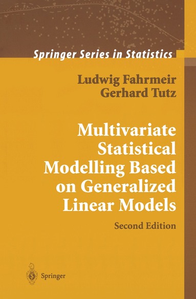 Ludwig Fahrmeir, Gerhard Tutz - Multivariate Statistical Modelling Based on Generalized Linear Models, Häftad