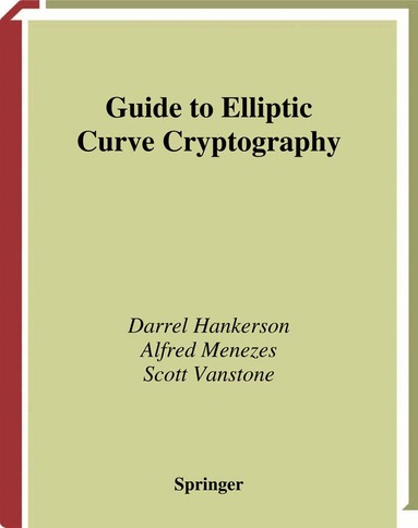 Darrel Hankerson, Alfred J. Menezes, Scott Vanstone - Guide to Elliptic Curve Cryptography, Häftad