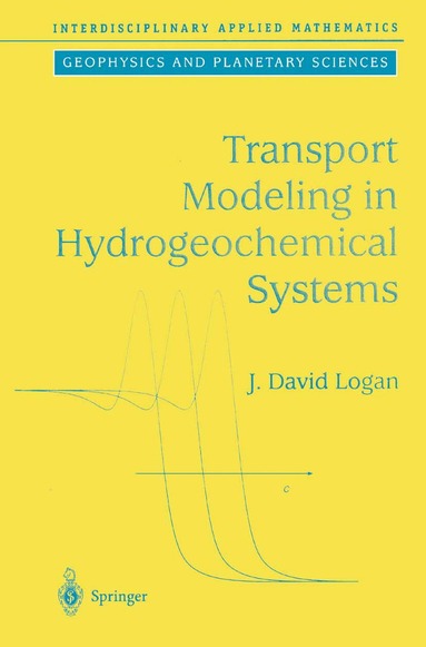 J.David Logan - Transport Modeling in Hydrogeochemical Systems, Häftad