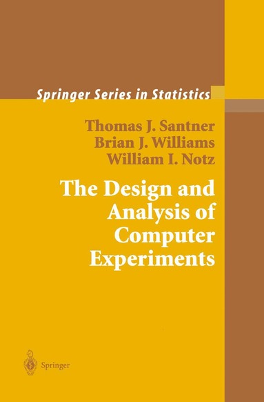 Thomas J. Santner, Brian J. Williams, William I. Notz - Design and Analysis of Computer Experiments, Häftad