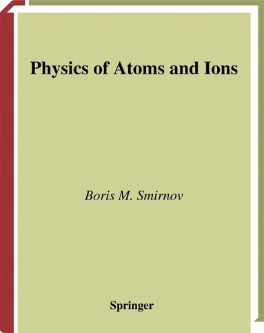 Boris M. Smirnov - Physics of Atoms and Ions, Häftad