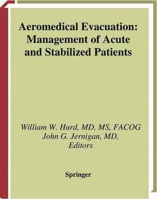 William W. Hurd - Aeromedical Evacuation: Management of Acute and Stabilized Patients, Häftad