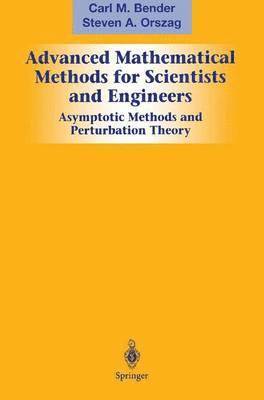 Advanced Mathematical Methods for Scientists and Engineers I 1