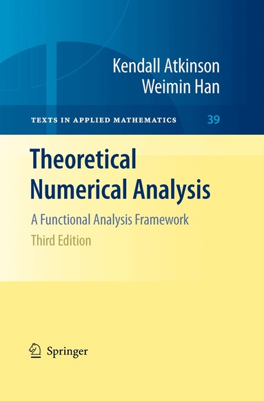 Kendall Atkinson, Weimin Han - Theoretical Numerical Analysis, Häftad