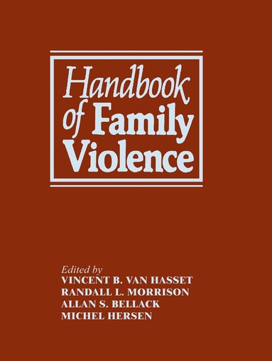 Alan S. Bellack, Michel Hersen, R.L. Morrison, Vincent B. Van Hasselt - Handbook of Family Violence, Häftad