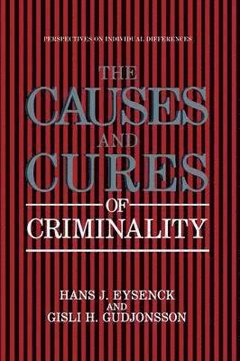 The Causes and Cures of Criminality 1