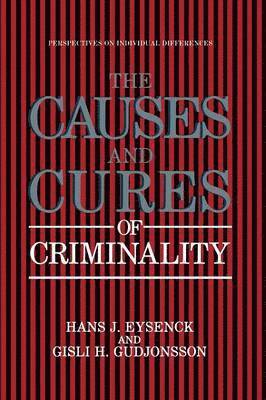 Hans J. Eysenck, Gisli H. Gudjonsson, Michael Eysenck - Causes and Cures of Criminality, Häftad