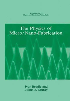 bokomslag The Physics of Micro/Nano-Fabrication