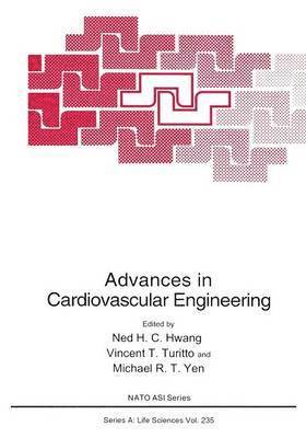Ned H.C. Hwang, Vincent T. Turitto, Michael R.T. Yen, Ned H. C. Hwang, Michael R. T. Yen - Advances in Cardiovascular Engineering, Häftad