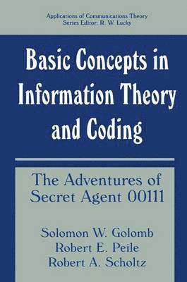 Solomon W. Golomb, Robert E. Peile, Robert A. Scholtz - Basic Concepts in Information Theory and Coding, Häftad