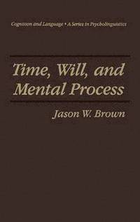 bokomslag Time, Will, and Mental Process