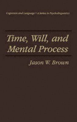 Time, Will, and Mental Process 1