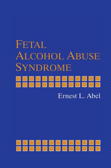 Ernest L. Abel - Fetal Alcohol Abuse Syndrome, Häftad