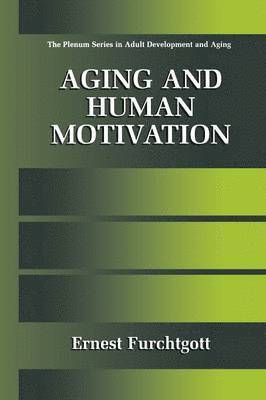 Ernest Furchtgott - Aging and Human Motivation, Häftad