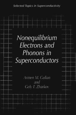 Armen M. Gulian, Gely F. Zharkov - Nonequilibrium Electrons and Phonons in Superconductors, Häftad