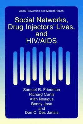 Social Networks, Drug Injectors Lives, and HIV/AIDS 1