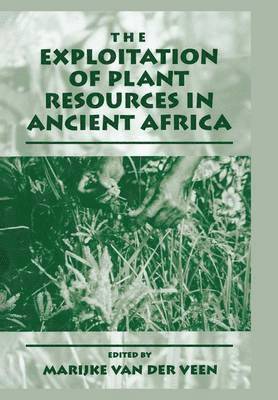 bokomslag The Exploitation of Plant Resources in Ancient Africa