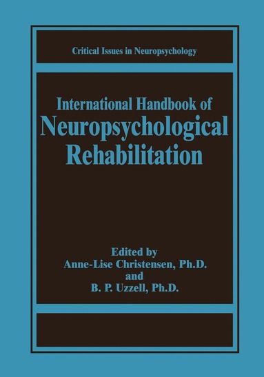 Anne-Lise Christensen, Barbara P. Uzzell - International Handbook of Neuropsychological Rehabilitation, Häftad