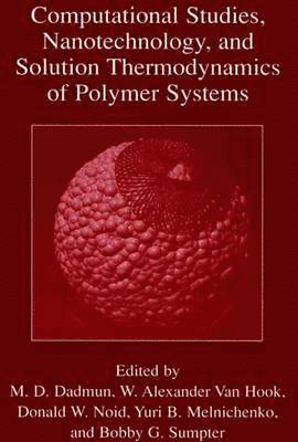 Computational Studies, Nanotechnology, and Solution Thermodynamics of Polymer Systems 1