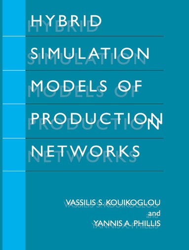 Vassilis S. Kouikoglou, Yannis A. Phillis - Hybrid Simulation Models of Production Networks, Häftad