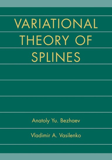 Anatoly Yu. Bezhaev, Vladimir A. Vasilenko - Variational Theory of Splines, Häftad