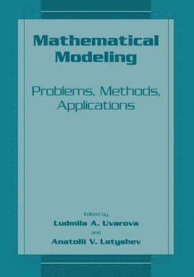 Ludmilla A. Uvarova, Anatolii V. Latyshev, Ludmilla a. Uvarova - Mathematical Modeling, Häftad