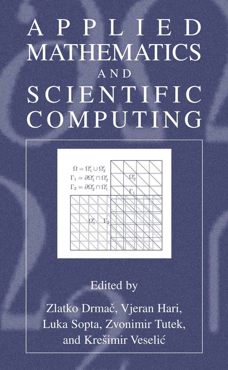 Zlatko Drmac, Vjeran Hari, Luka Sopta, Zvonimir Tutek, Kresimir Veselic - Applied Mathematics and Scientific Computing, Häftad