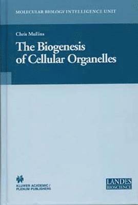 bokomslag The Biogenesis of Cellular Organelles