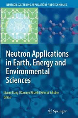 Liyuan Liang, Romano Rinaldi, Helmut Schober - Neutron Applications in Earth, Energy and Environmental Sciences, Häftad